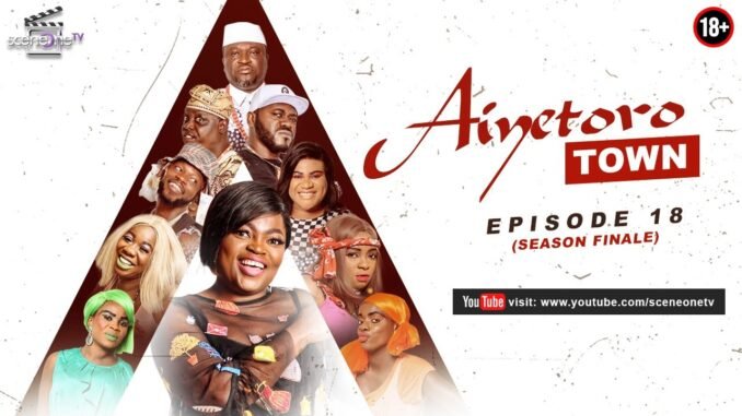 : Aiyetoro Town Episode 18 - TROUBLE LOOMS ( Season Finale) |